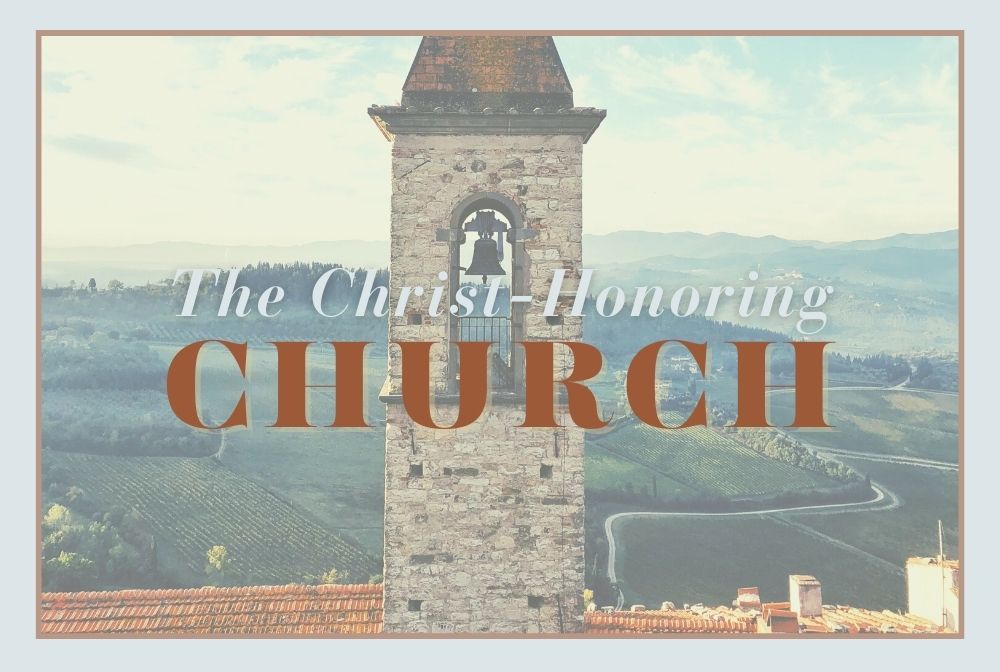 The Christ-Honoring Church